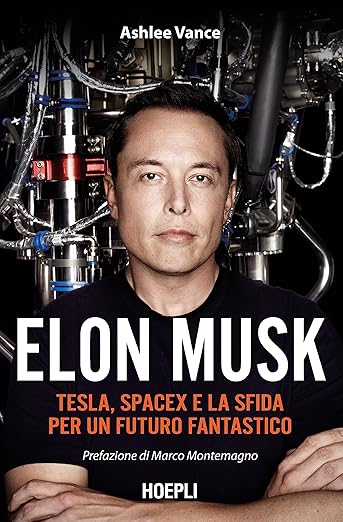 Elon Musk. Tesla, SpaceX e la sfida per un futuro fantastico